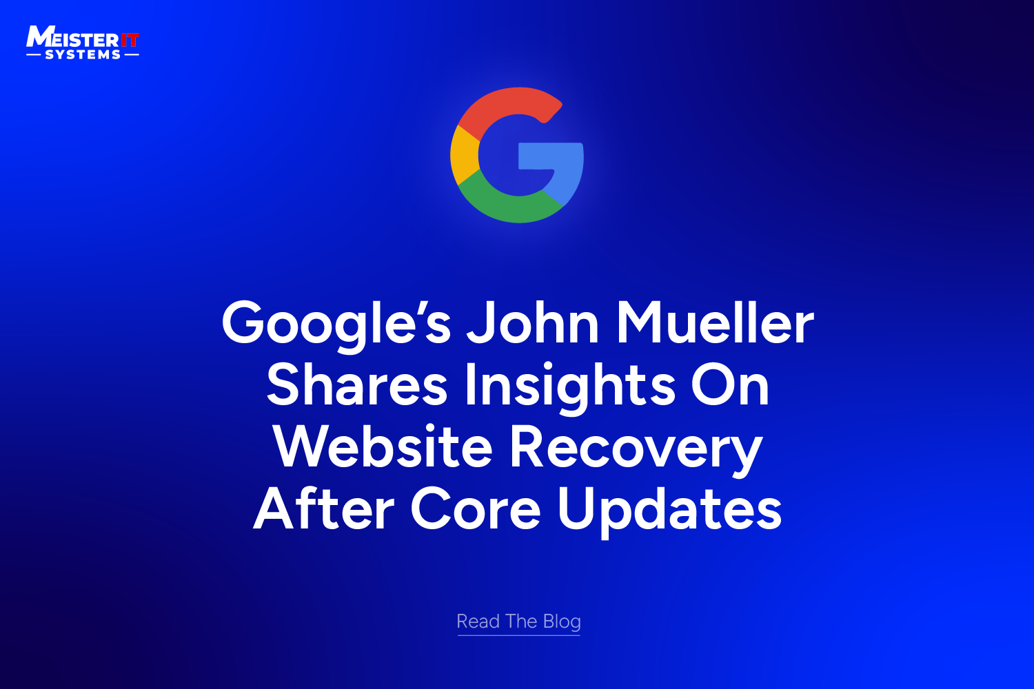 Google’s John Mueller Shares Insights On Website Recovery After Core Updates