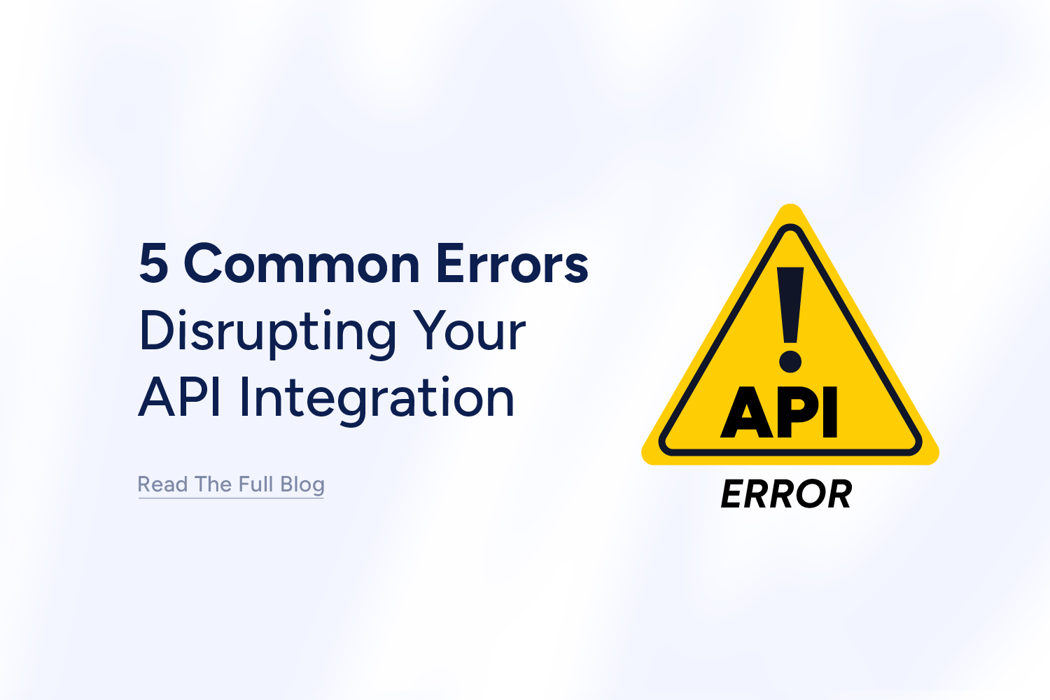 5 Common Errors Disrupting Your API Integration