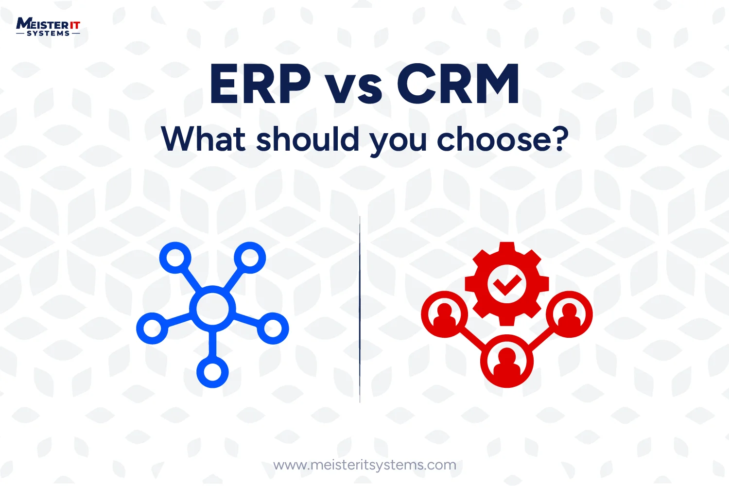 ERP vs CRM – What should you choose?