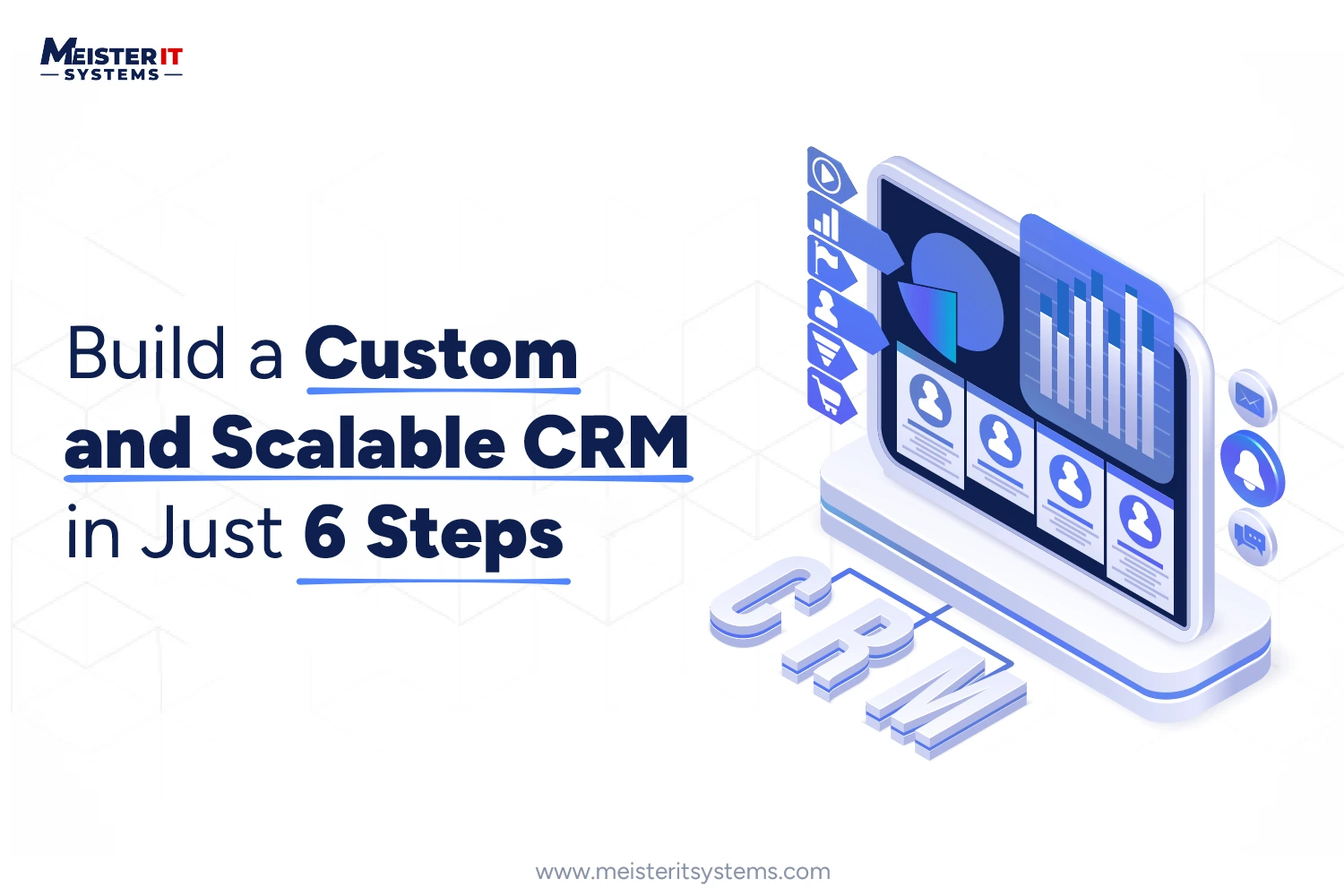 6 Steps to Build a Custom and Scalable CRM Solution