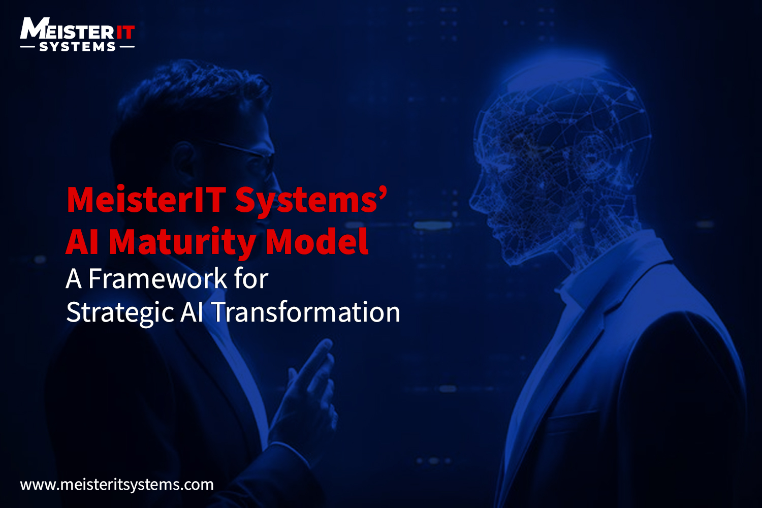 The MeisterIT Systems AI Maturity Model: A Framework for  Strategic AI Transformation